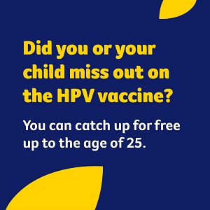 Did you or your child miss out on the HPV vaccine? You can catch up for free up to the age of 25